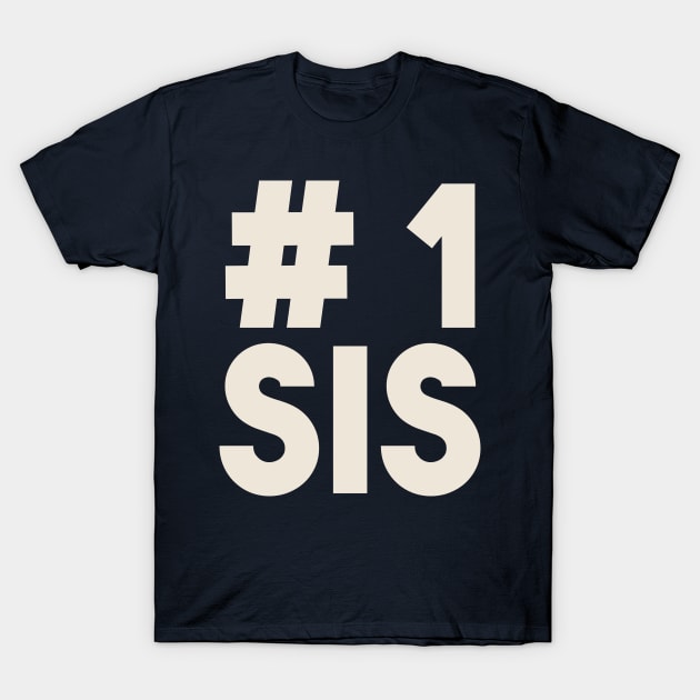 #1 Sis (Number One Sister) - Best Sibling Friend T-Shirt by PozureTees108